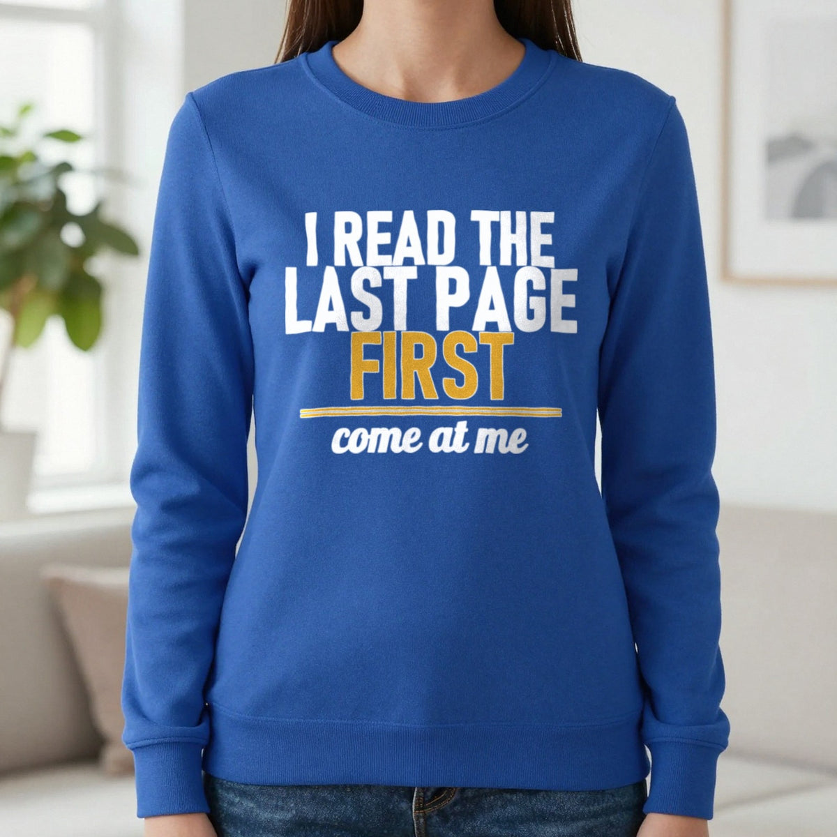 I Read The Last Page First Come At Me Funny T-Shirt & Sweatshirt in Royal, worn, our photo