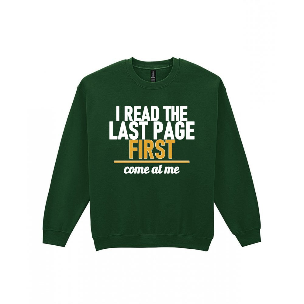 I Read The Last Page First Come At Me Funny T-Shirt & Sweatshirt Sweatshirt in Forest Green