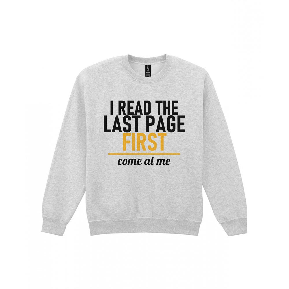 I Read The Last Page First Come At Me Funny T-Shirt & Sweatshirt Sweatshirt in Sport Grey