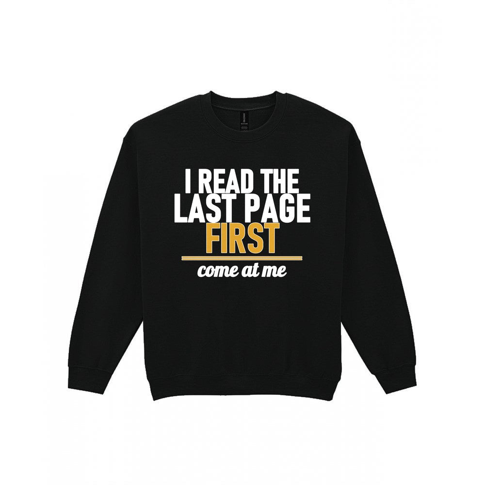 I Read The Last Page First Come At Me Funny T-Shirt & Sweatshirt Sweatshirt in Black
