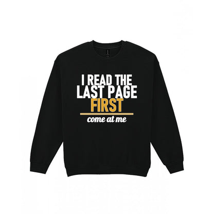 I Read The Last Page First Come At Me Funny T-Shirt & Sweatshirt Sweatshirt in Black