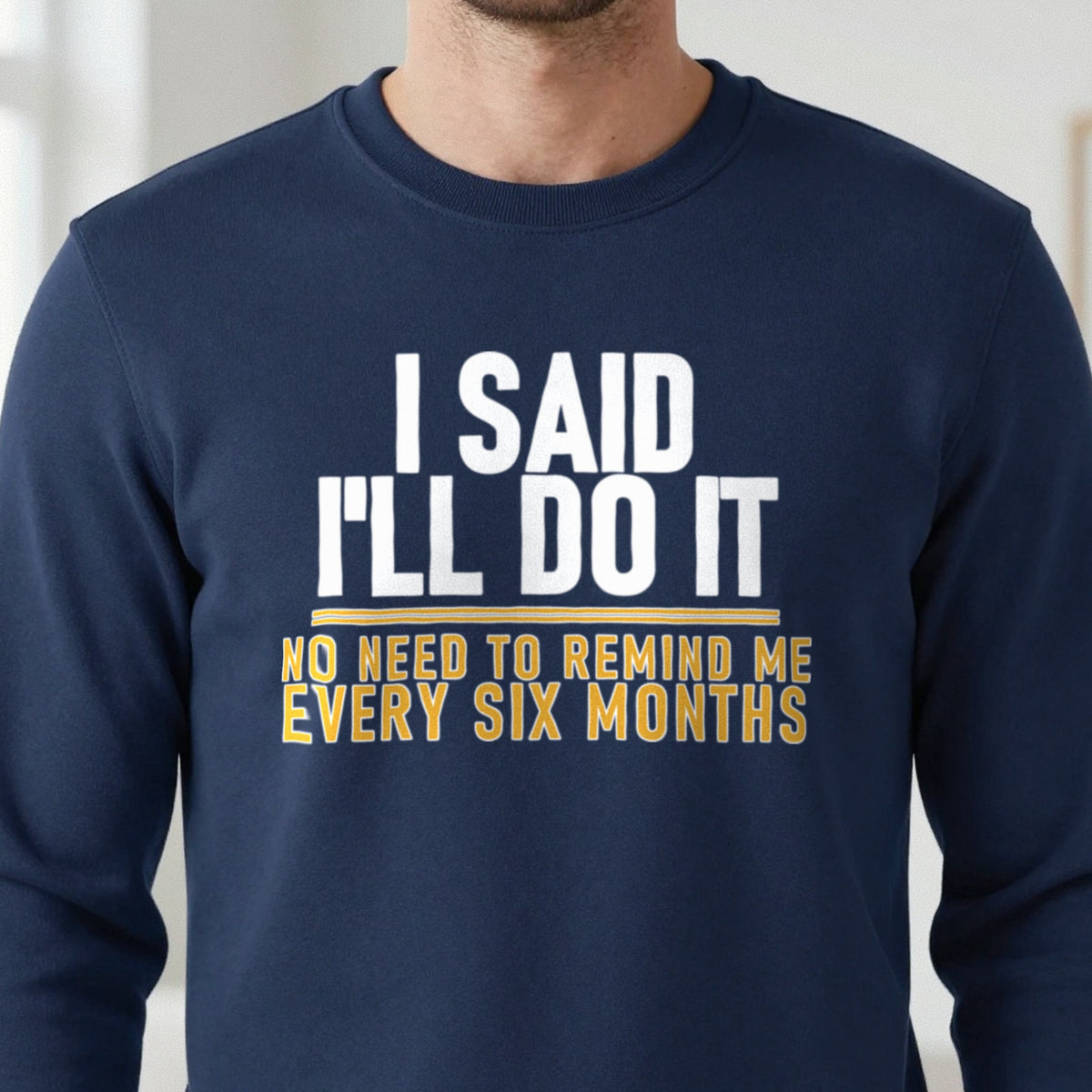 I Said I'll Do It No Need To Remind Me Every Six Months Funny Couples T-Shirt & Sweatshirt in another colour