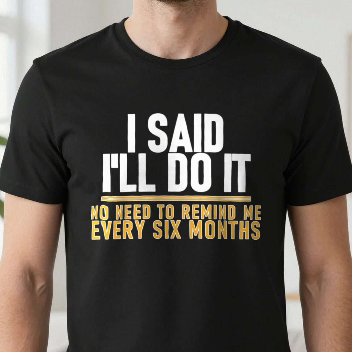 I Said I'll Do It No Need To Remind Me Every Six Months Funny Couples T-Shirt & Sweatshirt close-up