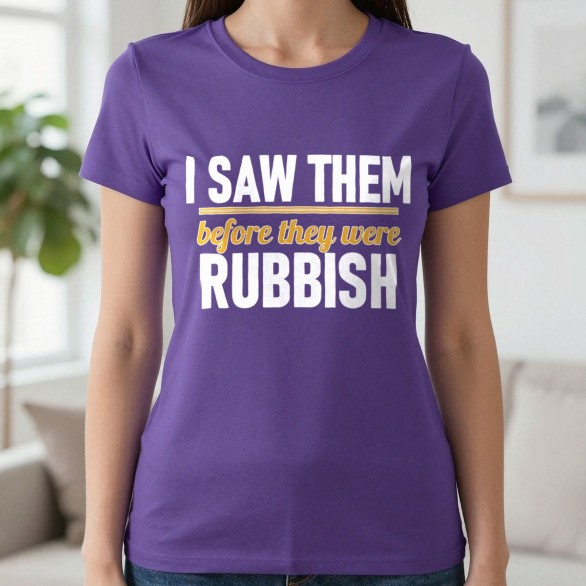 I Saw Them Before They Were Rubbish Funny T-Shirt & Sweatshirt in Purple, worn, our photo