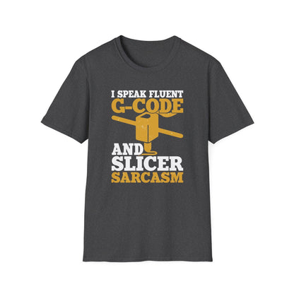I Speak Fluent G-Code & Slicer Sarcasm T-Shirt - funny t-shirt by Cheeky Business