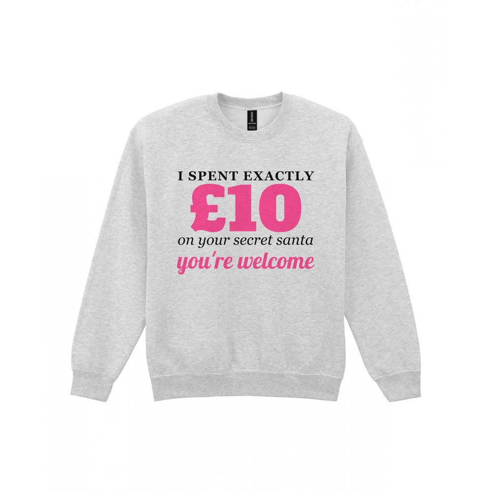 I Spent Exactly £10 On Your Secret Santa Funny Christmas Jumper & T-Shirt Sweatshirt in Sport Grey