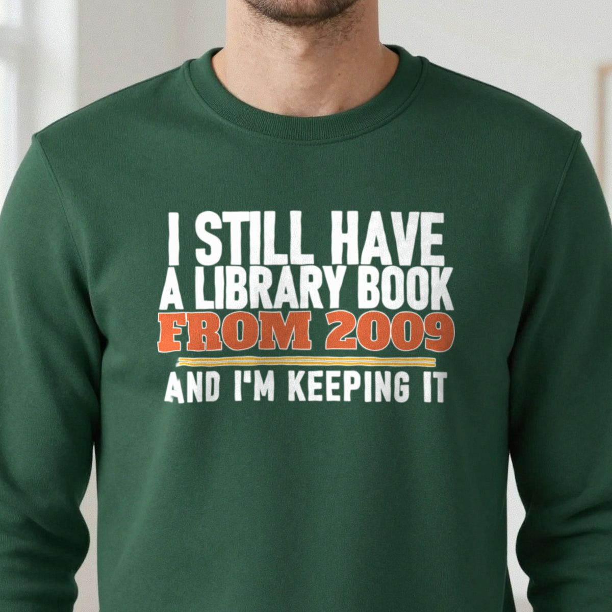 I Still Have A Library Book From 2009 And I'm Keeping It Funny T-Shirt & Sweatshirt in another colour