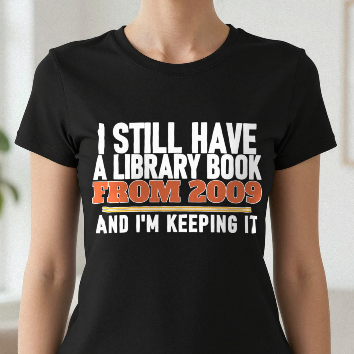 I Still Have A Library Book From 2009 And I'm Keeping It Funny T-Shirt & Sweatshirt close-up