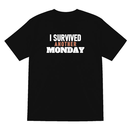 I Survived Another Monday Funny Quote T-Shirt & Sweatshirt T-Shirt in Black