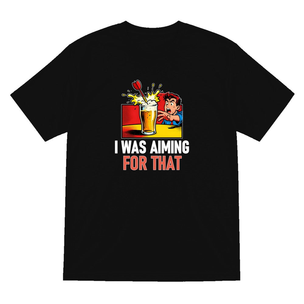 I Was Aiming For That Funny Darts T-Shirt & Sweatshirt T-Shirt in Black