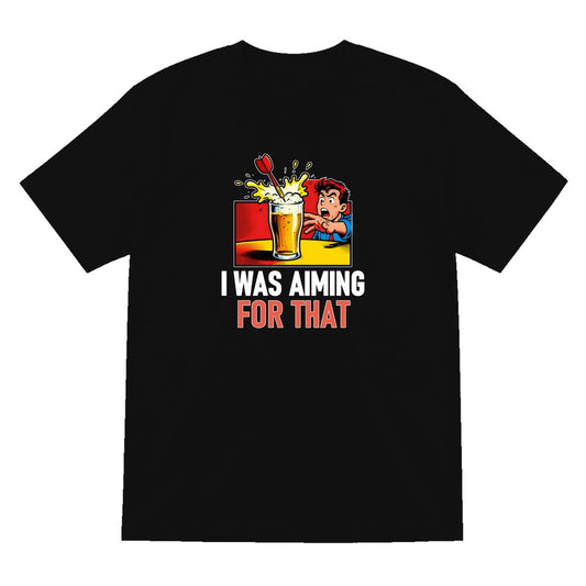 I Was Aiming For That Funny Darts T-Shirt & Sweatshirt T-Shirt in Black