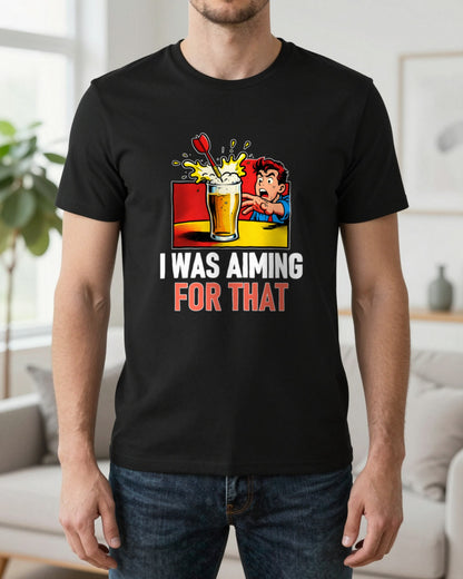 I Was Aiming For That Funny Darts T-Shirt & Sweatshirt worn