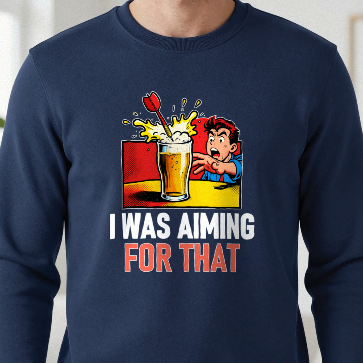 I Was Aiming For That Funny Darts T-Shirt & Sweatshirt in another colour