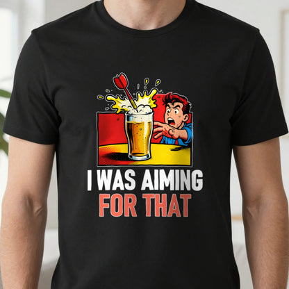 I Was Aiming For That Funny Darts T-Shirt & Sweatshirt close-up