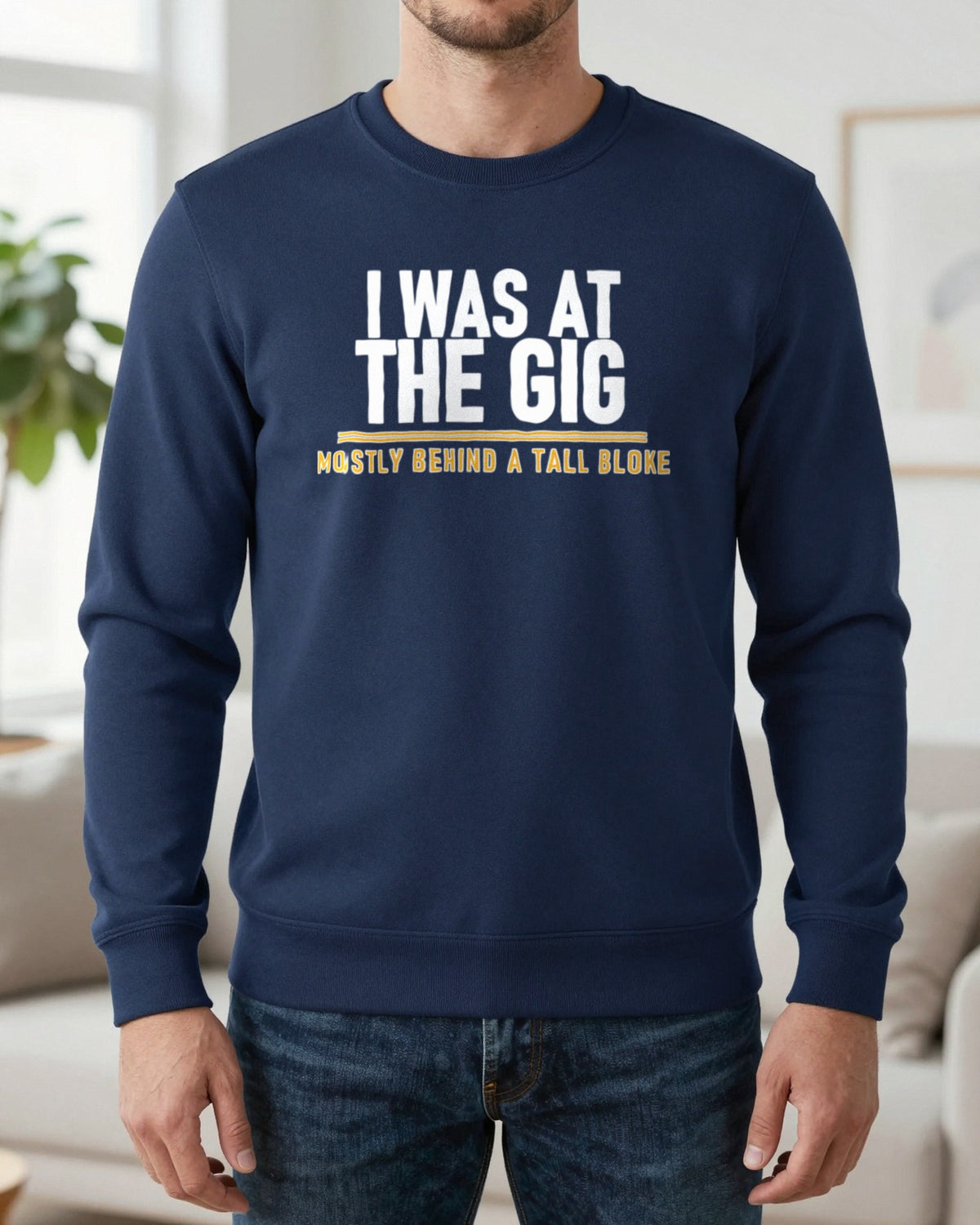 I Was At The Gig Mostly Behind A Tall Bloke Funny T-Shirt & Sweatshirt worn