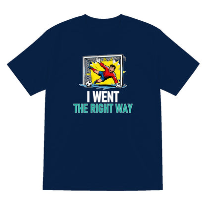 I Went The Right Way Funny Goalkeeper T-Shirt & Sweatshirt T-Shirt in Navy