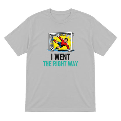 I Went The Right Way Funny Goalkeeper T-Shirt & Sweatshirt T-Shirt in Sport Grey