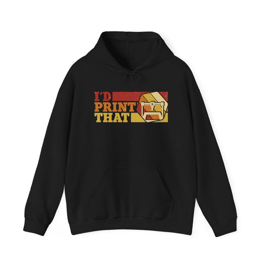 I'd Print That Hoodie - funny hoodie by Cheeky Business