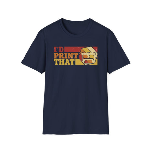 I'd Print That - Funny 3D Printing T-Shirt - funny t-shirt by Cheeky Business