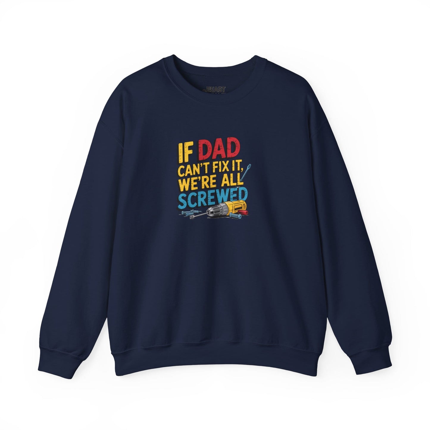 if dad can t fix it we re all screwed sweatshirt navy sweatshirt Father's Day gift idea