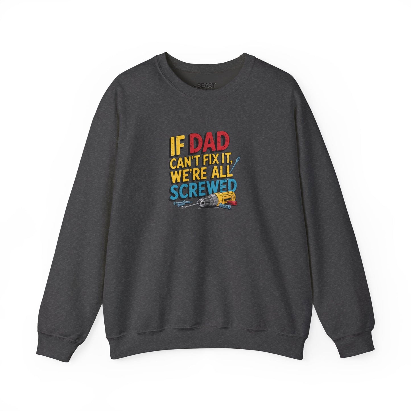 if dad can t fix it we re all screwed sweatshirt dark heather sweatshirt Father's Day gift idea