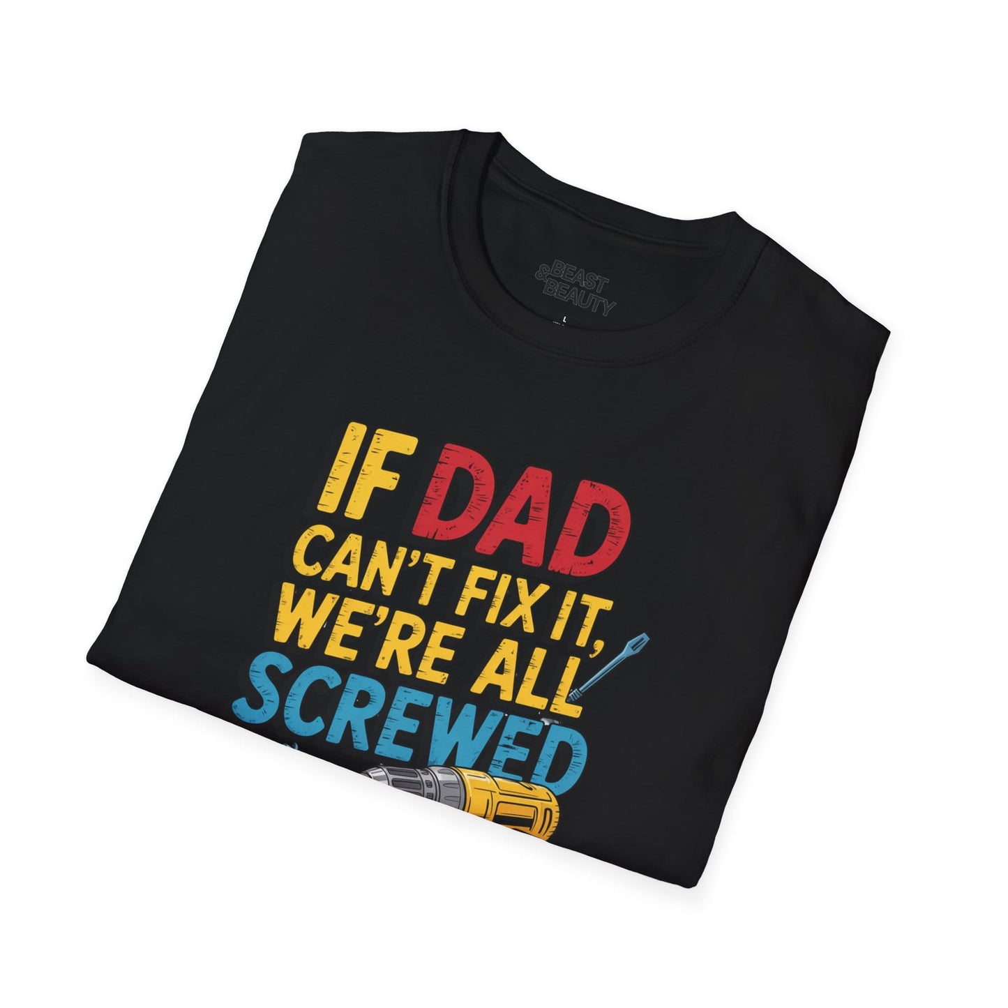 if dad can t fix it we re all screwed t-shirt t-shirt Father's Day gift idea image 9