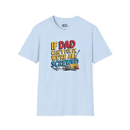 if dad can t fix it we re all screwed t-shirt light blue t-shirt Father's Day gift idea