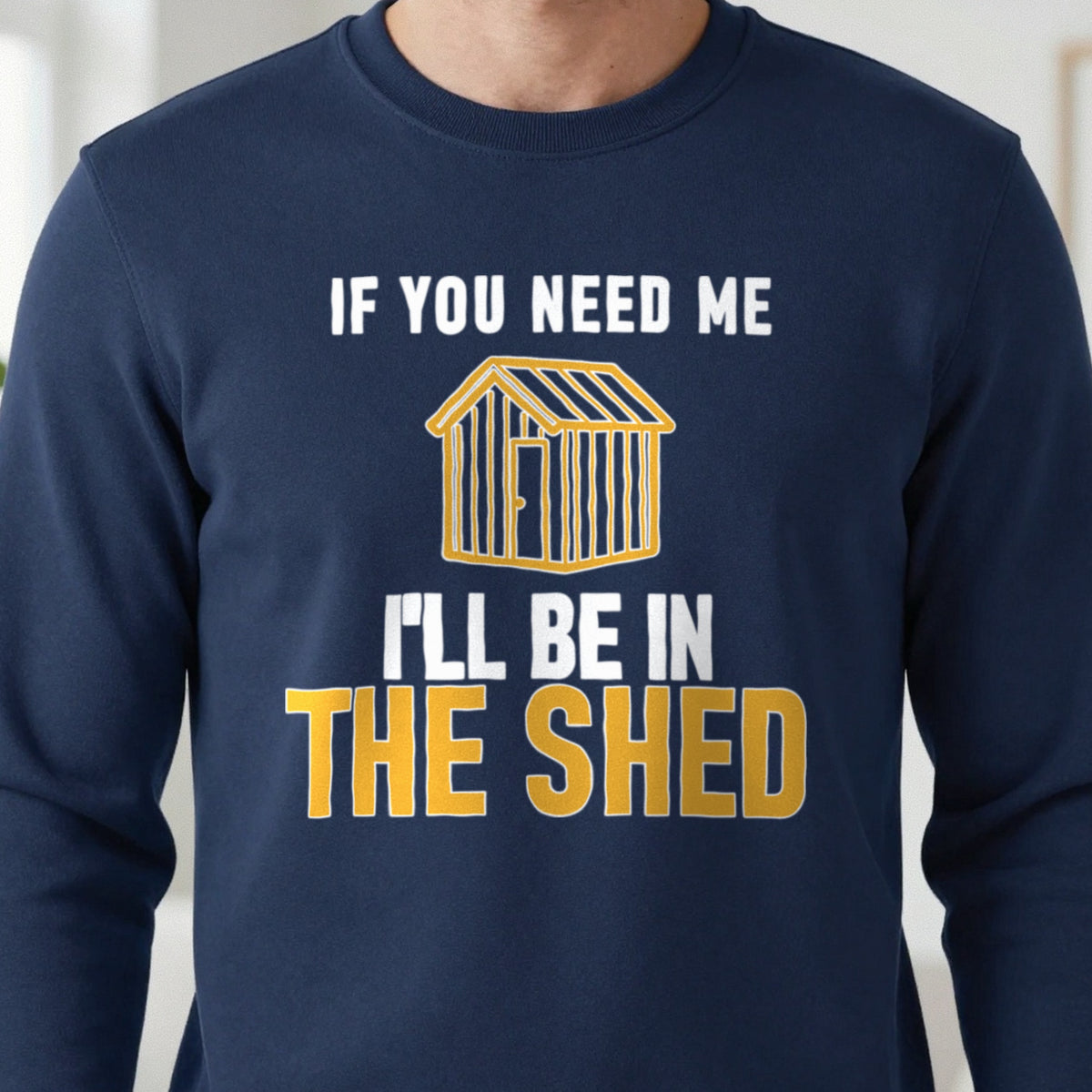 I'll Be In The Shed Funny Dad T-Shirt & Sweatshirt close-up