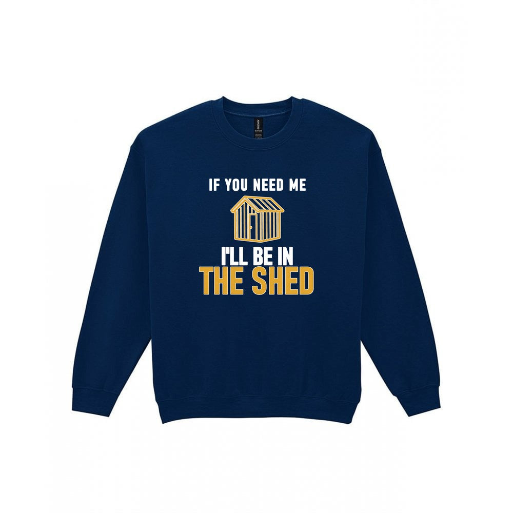 I'll Be In The Shed Funny Dad T-Shirt & Sweatshirt Sweatshirt in Navy