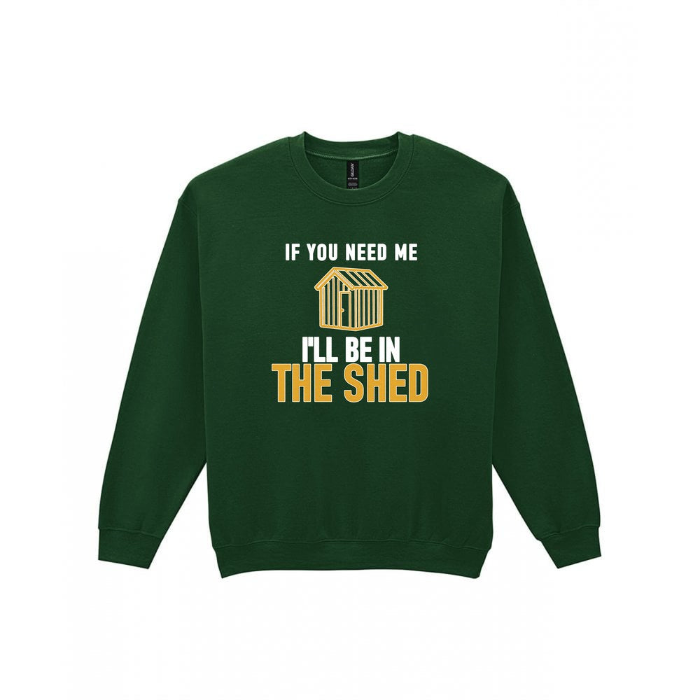 I'll Be In The Shed Funny Dad T-Shirt & Sweatshirt Sweatshirt in Forest Green