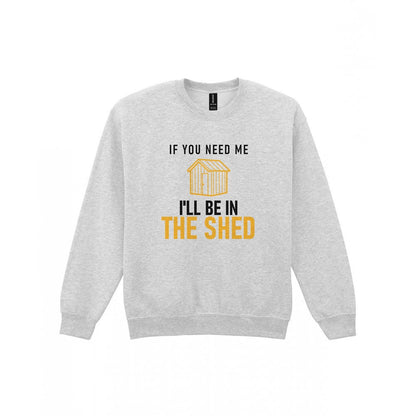 I'll Be In The Shed Funny Dad T-Shirt & Sweatshirt Sweatshirt in Sport Grey