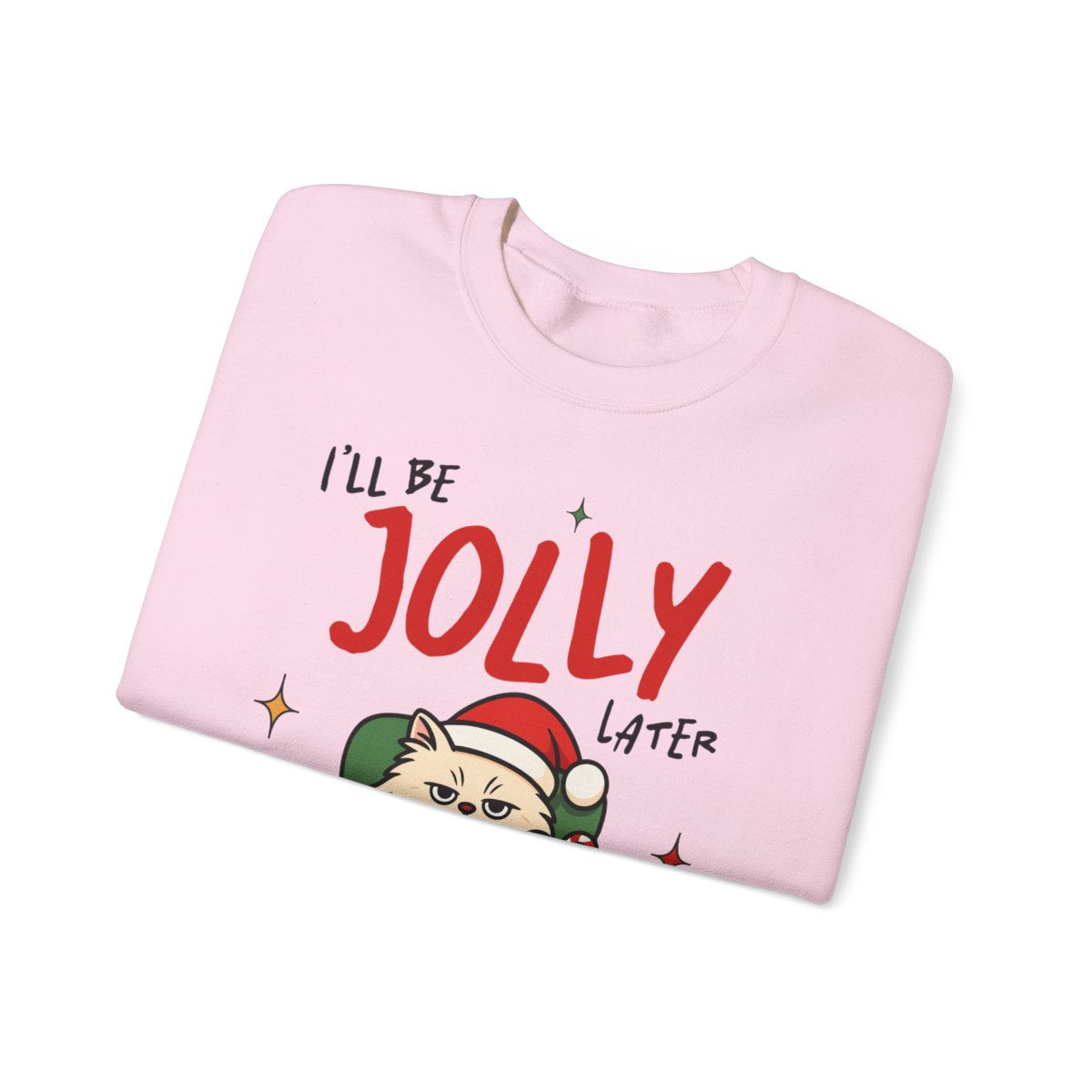 I'll Be Jolly Later Cat Christmas Sweatshirt - funny sweatshirt by Cheeky Business