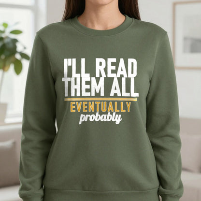 I'll Read Them All Eventually Probably Funny T-Shirt & Sweatshirt in Military Green, worn, our photo