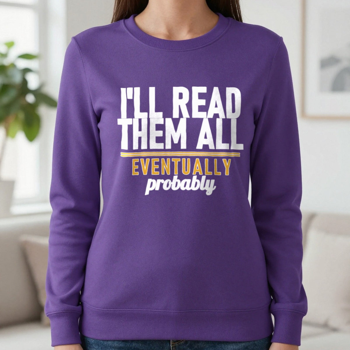 I'll Read Them All Eventually Probably Funny T-Shirt & Sweatshirt in Purple, worn, our photo