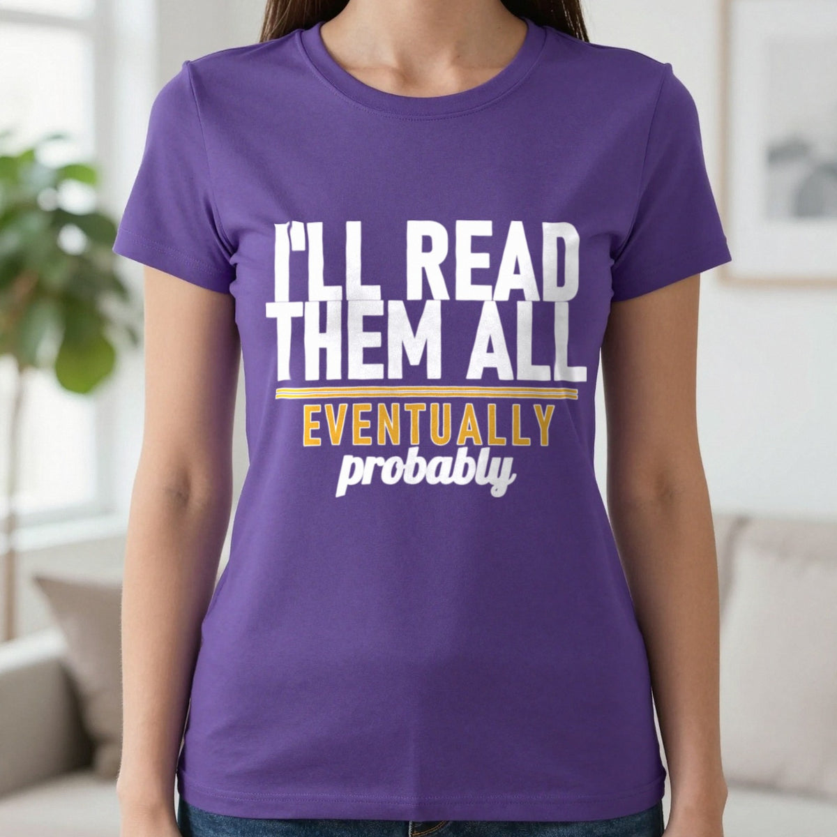 I'll Read Them All Eventually Probably Funny T-Shirt & Sweatshirt in Purple, worn, our photo