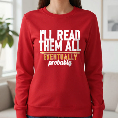 I'll Read Them All Eventually Probably Funny T-Shirt & Sweatshirt in Red, worn, our photo