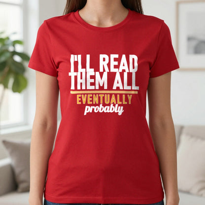 I'll Read Them All Eventually Probably Funny T-Shirt & Sweatshirt in Red, worn, our photo