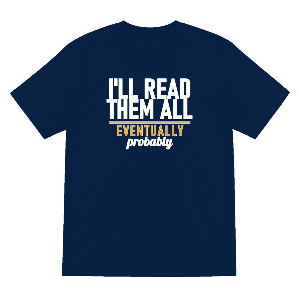I'll Read Them All Eventually Probably Funny T-Shirt & Sweatshirt T-Shirt in Navy
