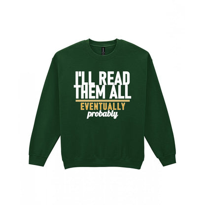 I'll Read Them All Eventually Probably Funny T-Shirt & Sweatshirt Sweatshirt in Forest Green