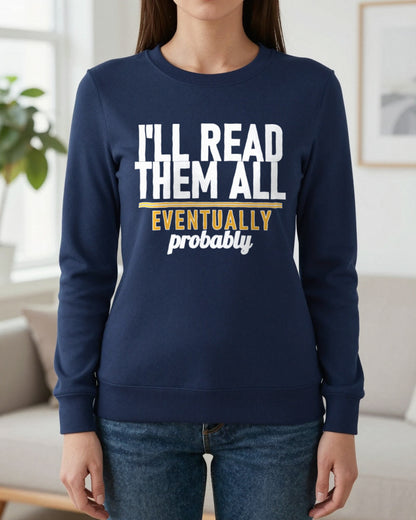 I'll Read Them All Eventually Probably Funny T-Shirt & Sweatshirt worn