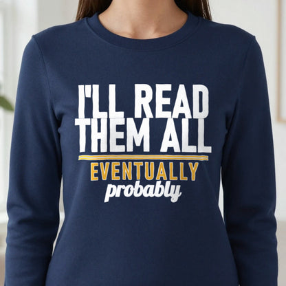 I'll Read Them All Eventually Probably Funny T-Shirt & Sweatshirt close-up