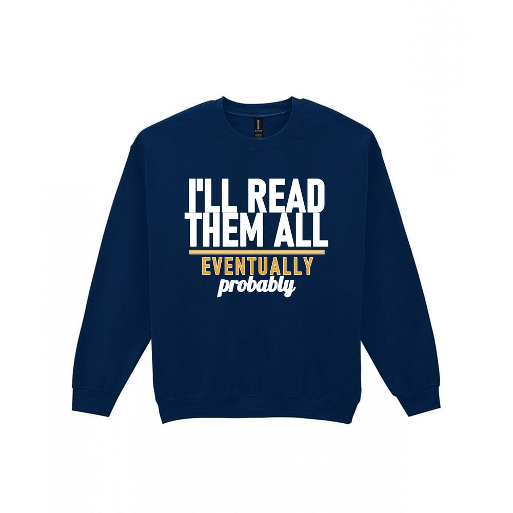 I'll Read Them All Eventually Probably Funny T-Shirt & Sweatshirt Sweatshirt in Navy