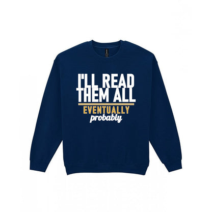 I'll Read Them All Eventually Probably Funny T-Shirt & Sweatshirt Sweatshirt in Navy