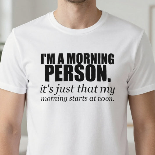 I'm A Morning Person Funny T-Shirt & Sweatshirt close-up