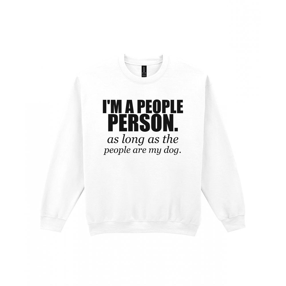 I'm A People Person Funny T-Shirt & Sweatshirt Sweatshirt in White