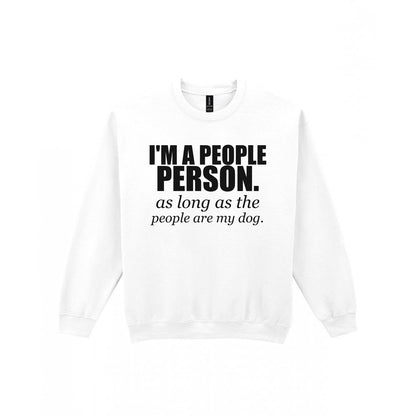 I'm A People Person Funny T-Shirt & Sweatshirt Sweatshirt in White