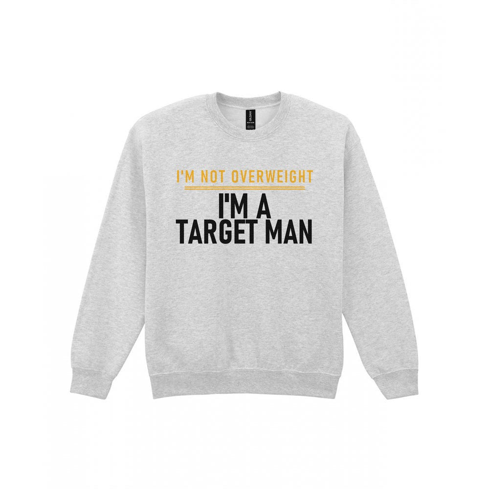 I'm Not Overweight I'm A Target Man Funny Football T-Shirt & Sweatshirt Sweatshirt in Sport Grey