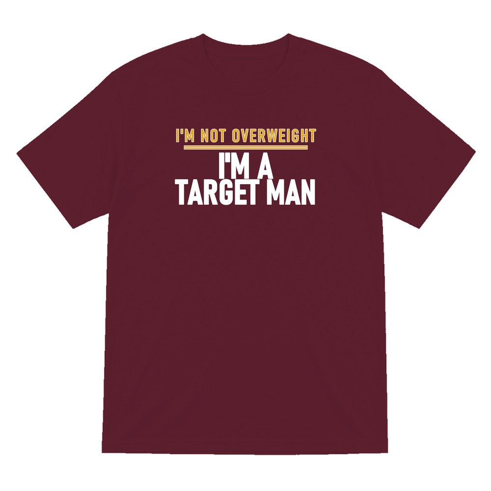 I'm Not Overweight I'm A Target Man Funny Football T-Shirt & Sweatshirt T-Shirt in Maroon