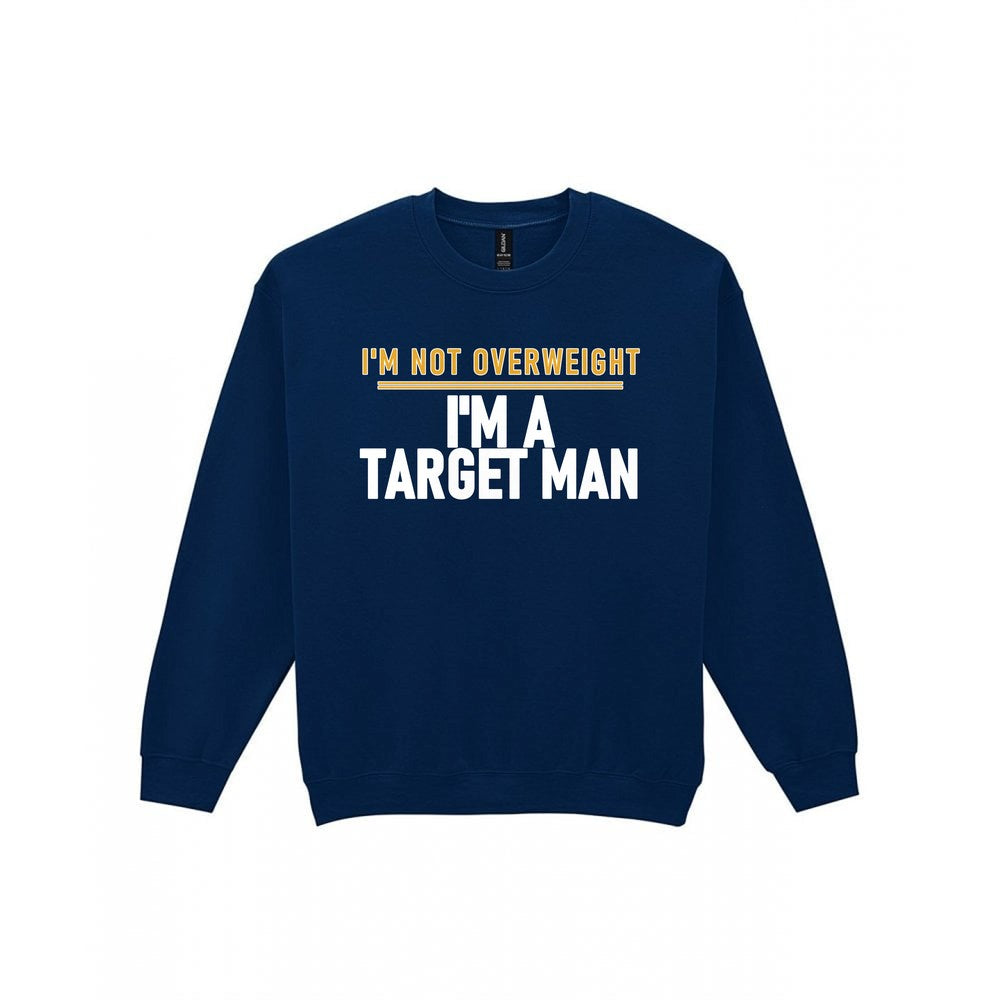 I'm Not Overweight I'm A Target Man Funny Football T-Shirt & Sweatshirt Sweatshirt in Navy