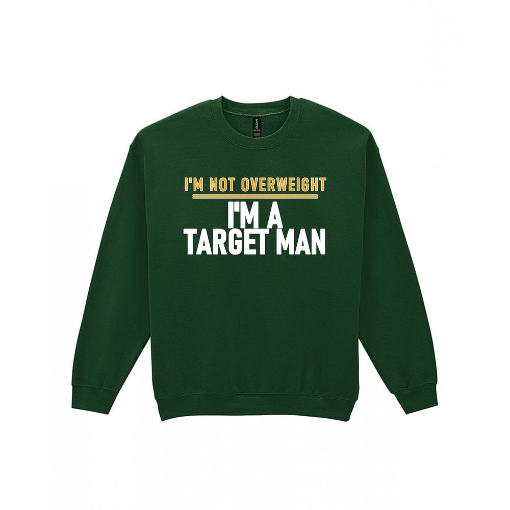 I'm Not Overweight I'm A Target Man Funny Football T-Shirt & Sweatshirt Sweatshirt in Forest Green